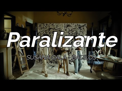 Susana Cala, Bacilos - Paralizante (Letra)