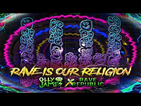 RAVE IS OUR RELIGION  - OLLY JAMES  X RAVE REPUBLIC   10 MINUTES EDIT