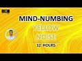 Mind-numbing Yellow Noise 12 Hours BLACK SCREEN   Study, Sleep, Tinnitus Relief and Focus