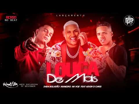 MANEIRINHO DO RECIFE, DADÁ BOLADÃO E KEVIN O CHRIS - LOUCA DEMAIS