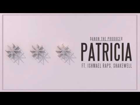 Danon The Producer - Patricia Ft. Ishmael Raps, Shakewell (Official Audio)