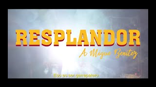 Resplandor - A Migue Benítez Music Video