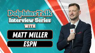 ESPN's Matt Miller Talks about the Dolphins and the Upcoming Draft