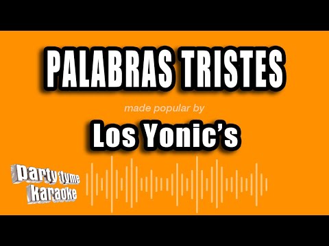 Los Yonic's - Palabras Tristes (Versión Karaoke)