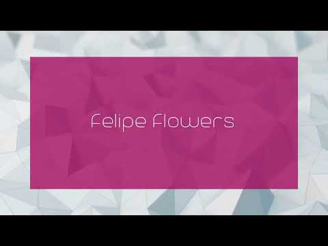 Felipe Flowers - appearance