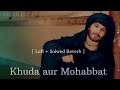 Khuda Aur Mohabbat Lofi Solwed Reverb Rahat Fateh DEEPAKLOFII