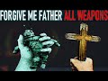Forgive Me Father All Weapons