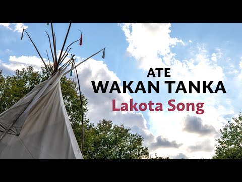 Lakota Song - Ate Wakan Tanka - Great Spirit