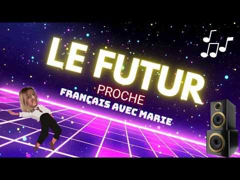 Le futur proche, c’est fastoche !  Chanson pour apprendre le français !