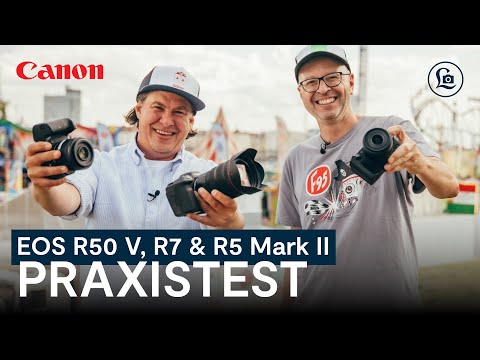 Canon EOS R50 V vs. EOS R7 vs. EOS R5 Mark II - Welche Canon Kamera passt zu mir? #Praxistest