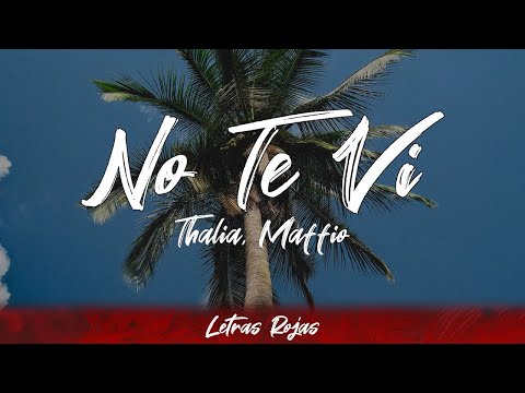 Thalia, Maffio - No Te Vi (letra)