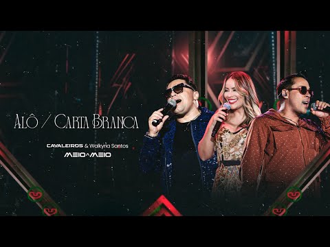 Alô / Carta Branca - Cavaleiros do Forró e Walkyria Santos (DVD Cavaleiros Meio a Meio)