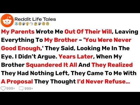 My Parents Wrote Me Out Of Their Will, Leaving Everything To My Brother... - Best Reddit Stories