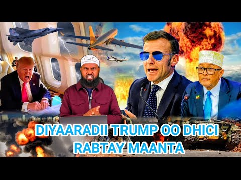 HAYAY: TRUMP DIYARADII U SARNA AYA CILAD KU DHACDAY: CABDIRAXMAN CIRO  HADLAY USA VS EU SHEEKO CUSUB