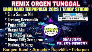 Download lagu REMIX ORGEN TUNGGAL LAGU BAND TERPOPULER 2023 Tand... mp3