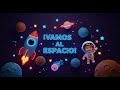 La Canción Del Espacio Que Todos Los Niños AMAN Vamos Al Espacio