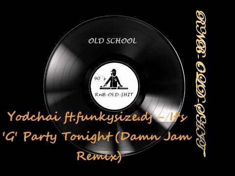 Yodchai ft.funkysize.dj - It's 'G' Party Tonight (Damn Jam Remix)