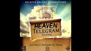 Heaven Telegram Riddim (Full, Oct 2019) Feat. Dyani, Jah Vinci, Anthony B.