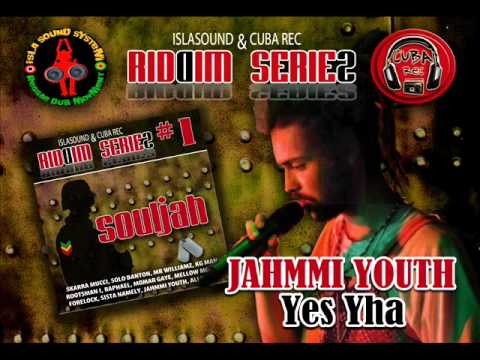 JAHMMI YOUTH - YES YHA. (SOULJAH Riddim ISLASOUND & CUBA REC 2012)wmv