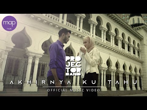 Projector Band - Akhirnya Ku Tahu (Official Music Video) HD