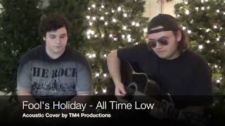 Fool&#39;s Holiday - All Time Low (Acoustic Cover)