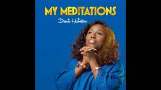 My Meditations Lyrics - Diana Hamilton