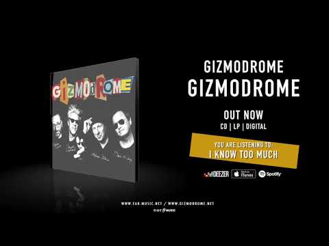Gizmodrome 'I Know Too Much' - Official Song Stream from the Album 'Gizmodrome'