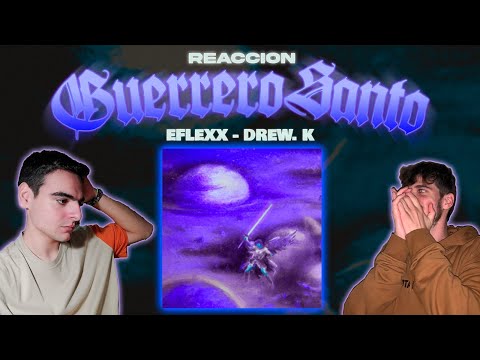 REACCIÓN a GUERRERO SANTO - EFLEXX & DREW K. (Prod: Eric Lowe & 60k Cvndy)