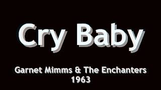Cry Baby - Garnet Mimms & The Enchanters - 1963