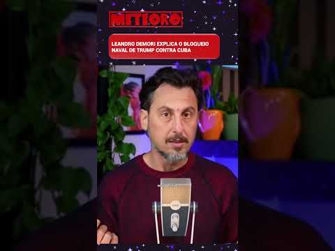 LEANDRO DEMORI EXPLICA O BLOQUEIO NAVAL DE TRUMP CONTRA CUBA