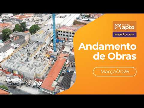 Mundo Apto Estação Lapa | Andamento de Obra Março/2026