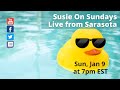 #SusieOnSundays - Sun, Jan 9 @ 7 pm EST - LIVE from Sarasota
