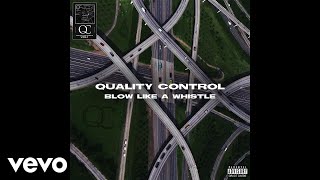 Quality Control, Quavo, YRN Lingo - Blow Like A Whistle (Audio)