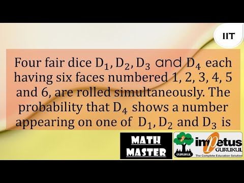 Four fair dice D1 D2 D3 & D4 each having six faces numbered 1 2 3 4 5 & 6 are rolled simultaneously