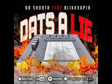 DA SHOOTA {ft BLIKKSUP18} DATS A LIE {OFFICIAL MUSIC VIDEO}