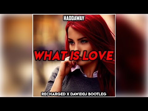 Haddaway - What is Love (ReCharged x DawidDJ Bootleg)