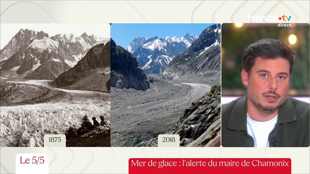 Mer de glace : l’alerte du maire de Chamonix - Le 5/5 de Lorrain Sénéchal