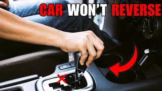 Why Car Won’t Go in Reverse but Drives Forward?  Fix This Transmission Problem