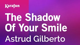 Karaoke The Shadow Of Your Smile - Astrud Gilberto *