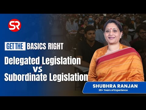 Delegated Legislation vs Subordinate Legislation | Get the Basics Right | Shubhra Ranjan ma'am