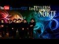 Los Traileros del Norte - Anoche Estuve Llorando - Chancaquero