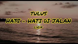 Download lagu Tulus - Hati-hati di Jalan | Ku kira kita kan bersama mp3 Download lagu Tulus - Hati-hati di Jalan | Ku kira kita kan bersama mp3