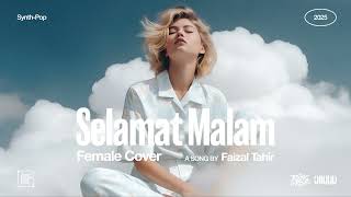 Faizal Tahir • Selamat Malam (Female Cover) • Synth-Pop Version