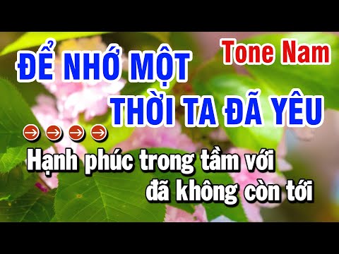 Karaoke Để Nhớ Một Thời Ta Đã Yêu Tone Nam Dễ Hát ( Bm Xi Thứ ) Huỳnh Lê