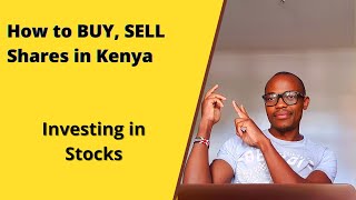 How to BUY, SELL shares in Kenya for Beginners, Guide to Investing in Nairobi Securities Exchange