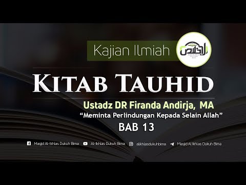 Kajian : Syarah Kitab Tauhid #13 - Ustadz DR. Firanda Andirja, MA