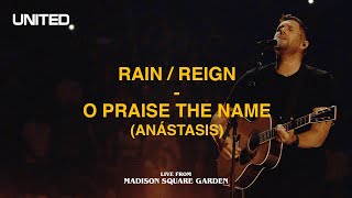 Rain / Reign / O Praise The Name (Anástasis) [Live from Madison Square Garden] - Hillsong UNITED
