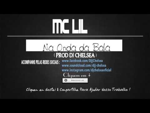 MC LIL - NA ONDA DA BALA ( DJ CHELSEA )