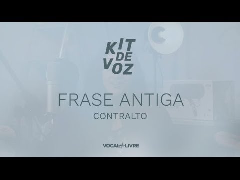 Kit de Voz - Frase Antiga - Contralto