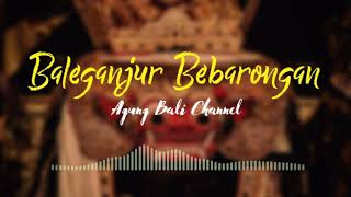 Download lagu BALEGANJUR BEBARONGAN KREASI | INSTRUMEN BALI | AGUNG BALI CHANNEL mp3